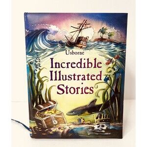 Usborne Incredible Illustrated Stories Hardcover 2015 Kids Adventure Book